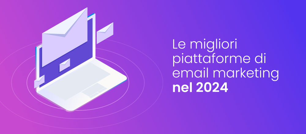 Le 14 migliori piattaforme di email marketing nel 2024